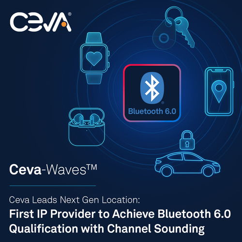 CEVA引領下一代定位技術 率先推出具備信道探測功能的藍牙6.0認證IP